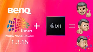 BenQ Palette Master Element 1.3.15 is Now Apple Silicon M1 Compatible! Watch for best settings!