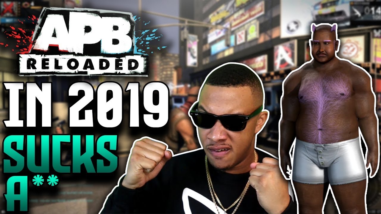APB Reloaded In 2019 Sucks A**