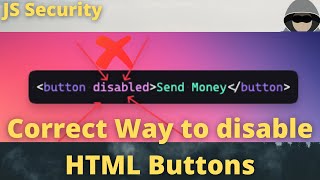 Javascript and Web Security || Correct way of disabling a button || #javascript