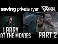 Larry At The Movies EP 5 - "Saving Private Ryan" Part 2