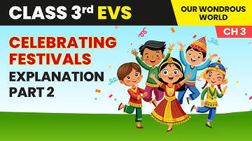 Celebrating Festivals - Explanation (Part 2) | Class 3 Environmental Studies Chapter 3 | CBSE 2025