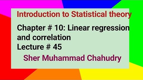 Introduction to Statistical theory| Ch no 10: Linear regression and correlation |Sher Muhammad Ch