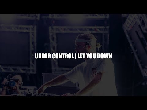 Under Control | Let You Down (Alesso Mashup) [Polygoneer & Josue Rodriguez Reboot]