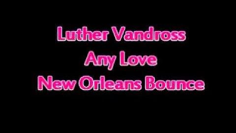 Luther Vandross - Any Love (New Orleans Bounce)