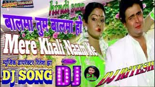 Balma Tum Balma Ho Mere Khali Naam Ke hindi DJ song rimix mix by DJ Ritesh Dulha gaam old DJ song