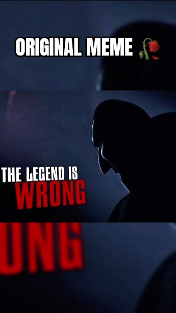 THE LEGEND IS WRONG MEME (original) 💔 (ಥ﹏ಥ)