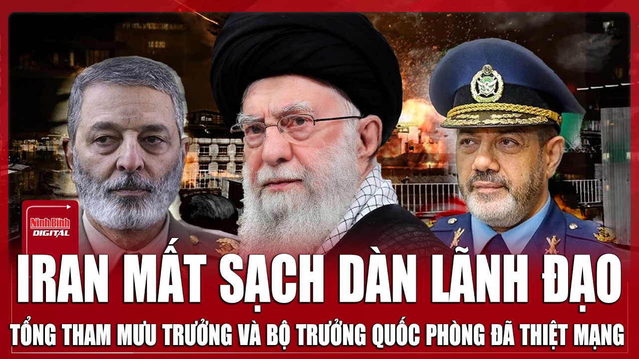 Tổng tham mưu trưởng và Bộ trưởng Quốc phòng Iran đã thiệt mạng sau khi Lãnh tụ Khamenei “tử vì đạo”