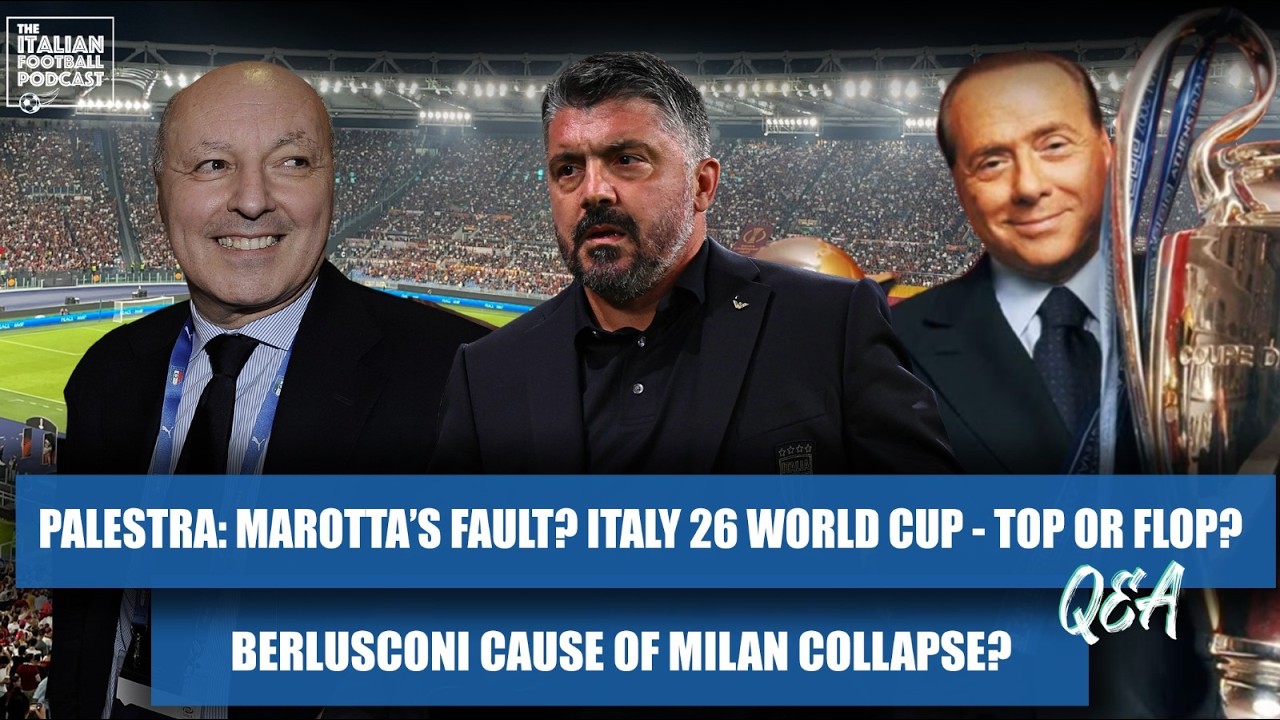 Palestra - Chelsea: Marotta’s Fault? Italy - 2026 World Cup: Top Or Flop? Berlusconi: Milan Misery?