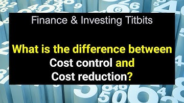 What is the difference between cost control and cost reduction?