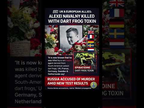Video ? UK & Allies Say Navalny Killed by Rare Dart Frog Toxin – Russia Denies Everything
