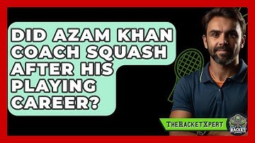 Did Azam Khan Coach Squash After His Playing Career? - The Racket Xpert