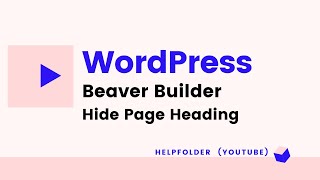 Famous WordPress - How to Hide Page Heading (Title) in Beaver Builder Profile