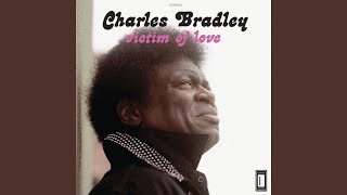 Video thumbnail of "Charles Bradley - Let Love Stand a Chance"