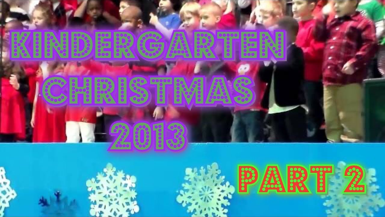 Kindergarten Christmas Show 121313 Part 2 YouTube