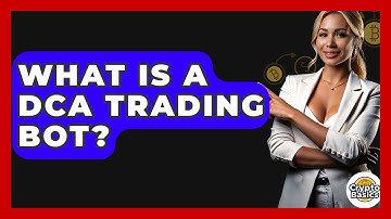 What Is A DCA Trading Bot? - CryptoBasics360.com