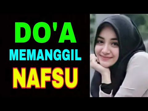 Do'a Memanggil Nafsu Dari Ayat Al-Qur'an - Bisa Untuk Apa Saja