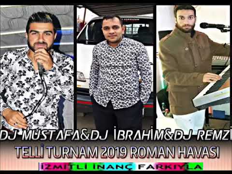 TELLİ TURNAM 2019 ROMAN HAVASI - (DJ MUSTAFA&DJ İBRAHİM&DJ REMZİ) İZMİTLİ İNANÇ FARKIYLA