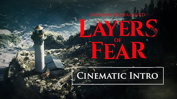 Layers of Fear - Cinematic Intro