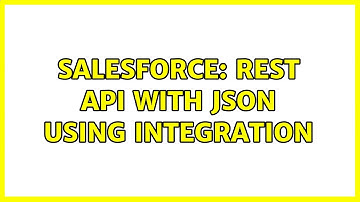 Salesforce: Rest API with JSON using Integration