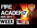 Fire Academy - Week 10 of 16 (First 48hr Shift)