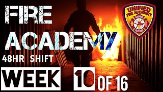 Fire Academy  Week 10 of 16 (First 48hr Shift)