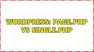 Wordpress: Page.php vs Single.php (2 Solutions!!)