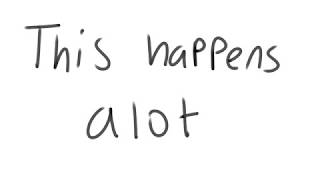 this happens alot