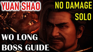 HOW TO BEAT YUAN SHAO BOSS GUIDE & TIPS | NO DAMAGE | SOLO | WO LONG FALLEN DYNASTY