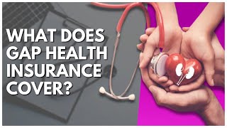 What Does Gap Health Insurance Cover?