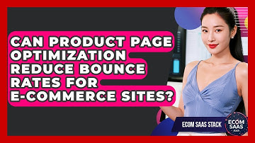 Can Product Page Optimization Reduce Bounce Rates for E-Commerce Sites? | Ecom SaaS Stack News