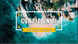 Confio en ti / I Trust You - Jonatan Traylor - Letra En Español