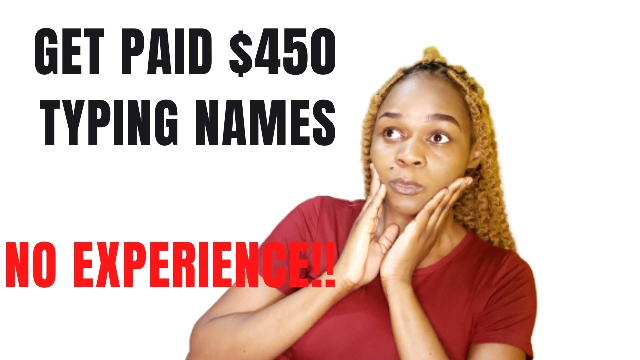 Make $450 Typing Names(Open For All!!)