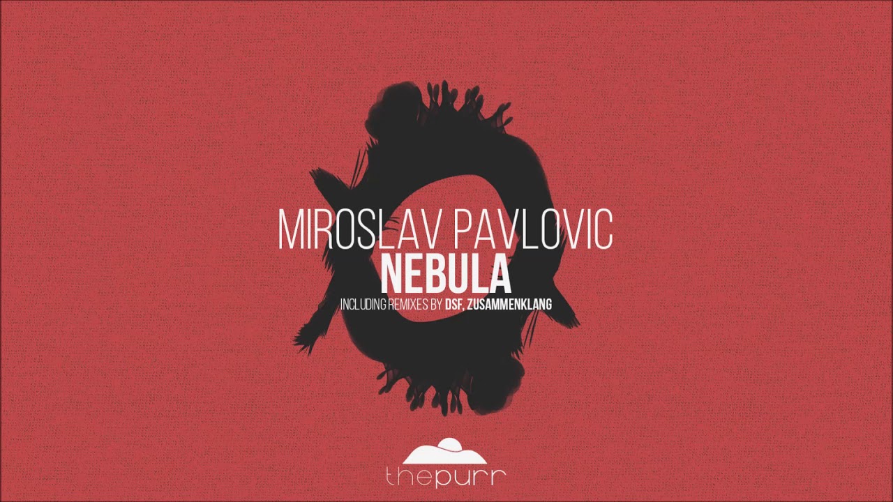 Watch Miroslav Pavlovic - Nebula (Original Mix) on YouTube Watch Miroslav Pavlovic - Nebula (Original Mix) on YouTube