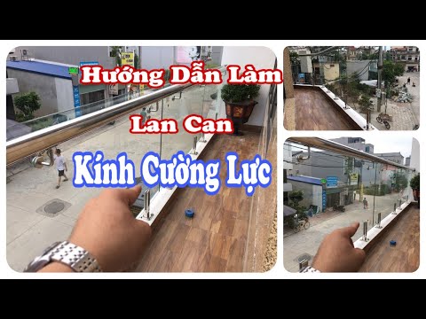 Video Hướng Dẫn Làm Lan Can Kính Cường Lực Rất Đơn Giản Dễ... - youtube