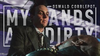 Oswald Cobblepot - my hands are dirty [gotham]