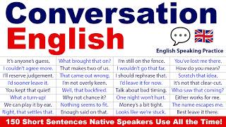 Conversation English: 150 Short Sentences Native Speakers Use All the Time!