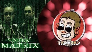 Enter the Matrix - The TapChap Show