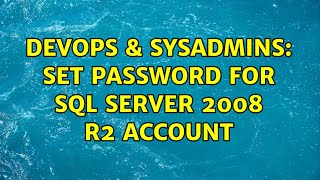 DevOps & SysAdmins: Set password for SQL Server 2008 R2 Account Profile