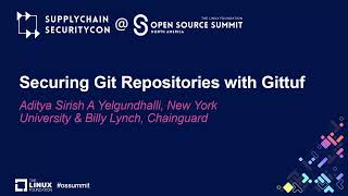 Securing Git Repositories with Gittuf - Aditya Sirish A Yelgundhalli & Billy Lynch
