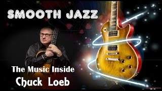 SMOOTH JAZZ + Chuck Loeb + The Music Inside
