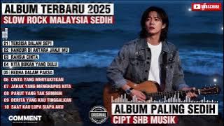 Lagu Slow Rock Malaysia Terbaru 2025 | Menyentuh Hati Sampai Menangis 😭