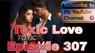 Toxic Love Episode 307 | by pocket fm premium Hindi love story 🥰🦋🦋🥰