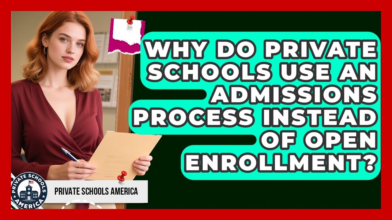 Why Do Private Schools Use an Admissions Process Instead of Open Enrollment?