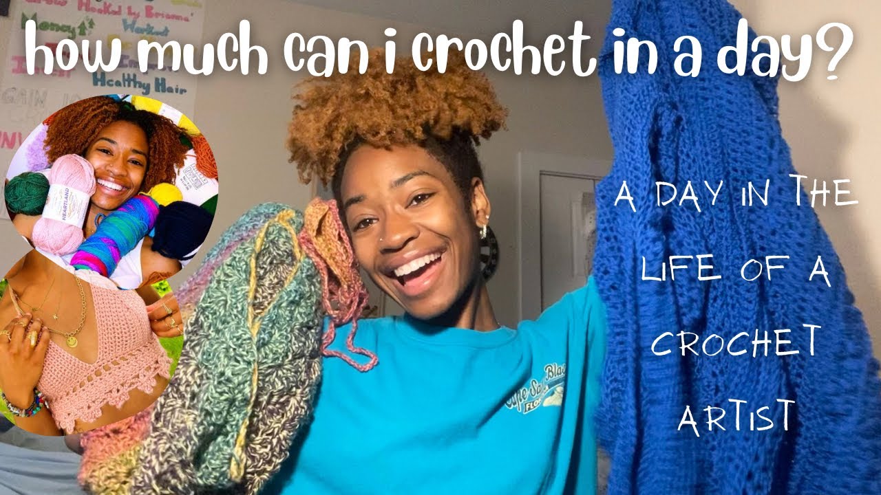 how much can i crochet in a day? | a day in the life of a crochet ...