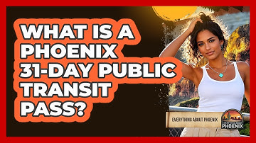 What Is A Phoenix 31-day Public Transit Pass? - Everything About Phoenix