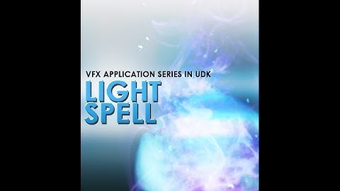 imbueFX - VFX Application Series in UDK - Light Spell - Chapter 01