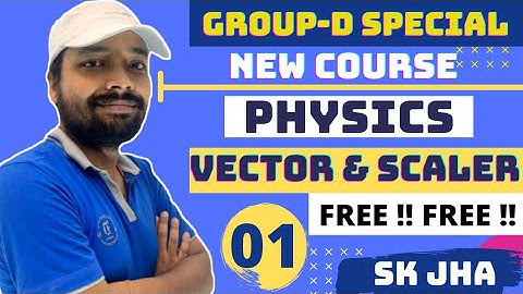 Railway Group-D special !! Physics ( VECTOR & SCALAR ) PART-1 । Sk jha VECTOR & SCALAR 1st video ।