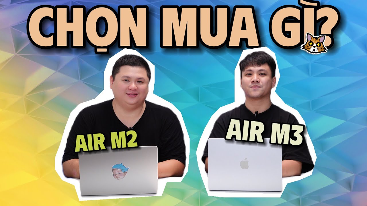 Outline Video So sánh Macbook Air M3 vs Macbook Air M2 | Ai nên mua gì?