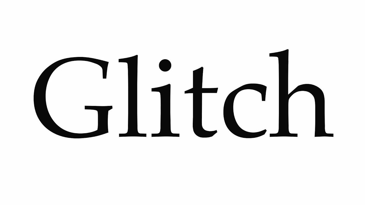 GLITCH - Meaning and Pronunciation 