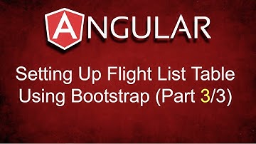 Angular:  Setting Up Flight List Table Using Bootstrap (Part 3 of 3)